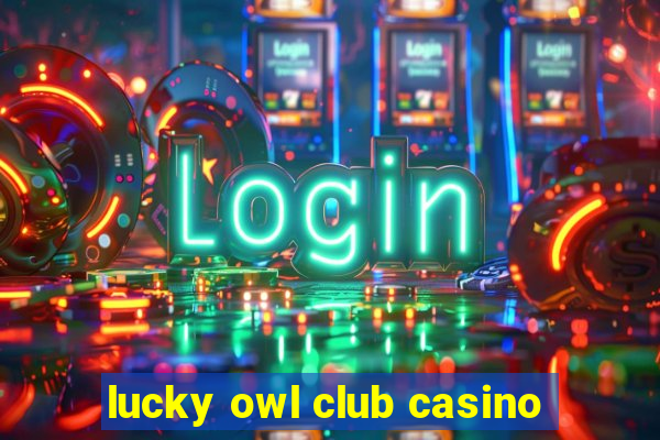 lucky owl club casino